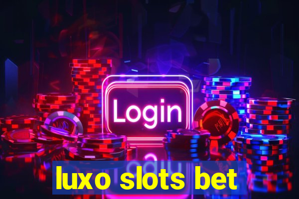 luxo slots bet